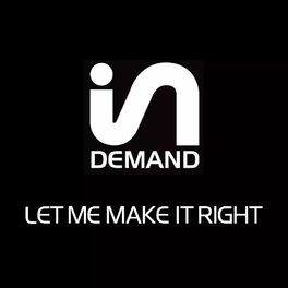 In Demand - Let Me Make It Right.jpeg